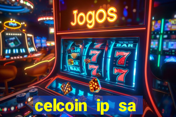 celcoin ip sa plataforma de jogos